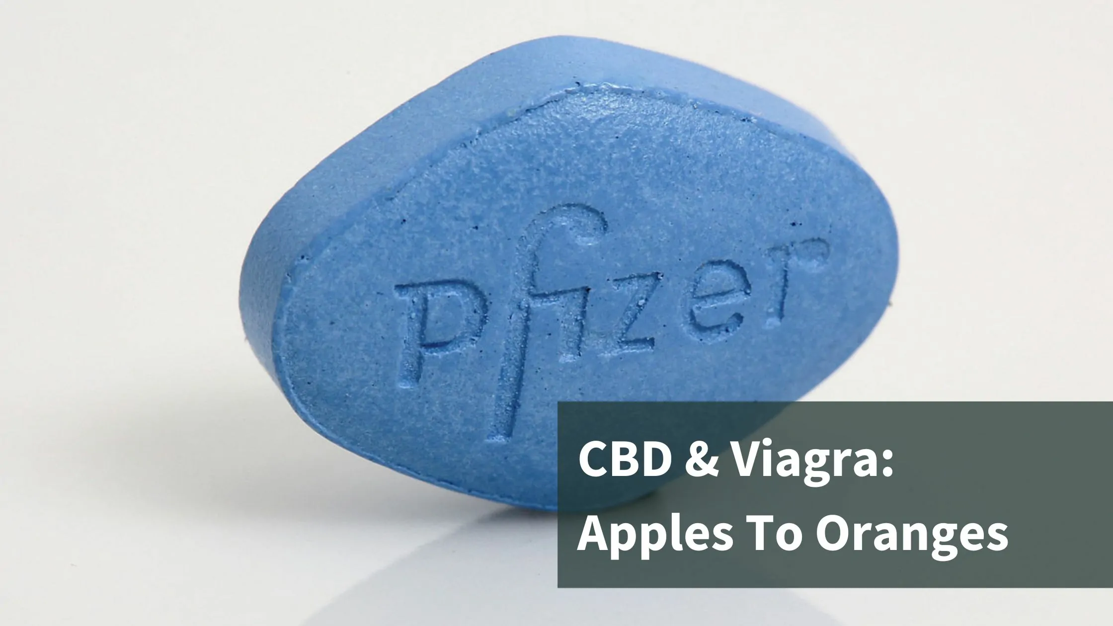 CBD And Viagra: Apples To Oranges