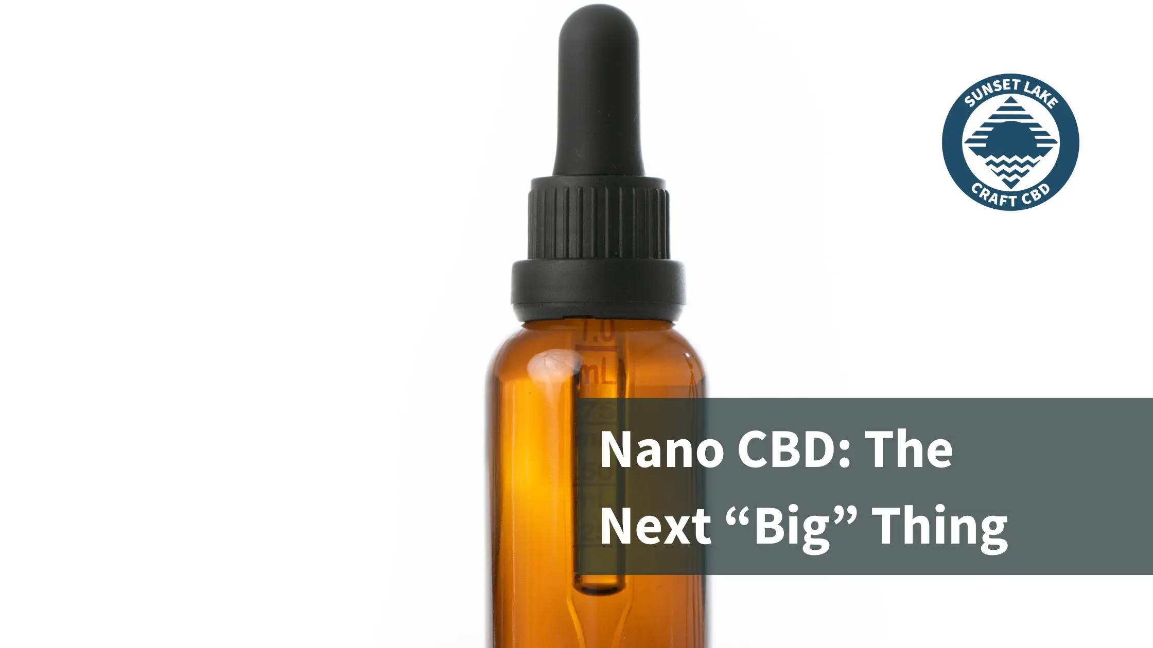 A bottle of CBD oil. Text reads "Nano CBD: The Next 'Big' Thing"